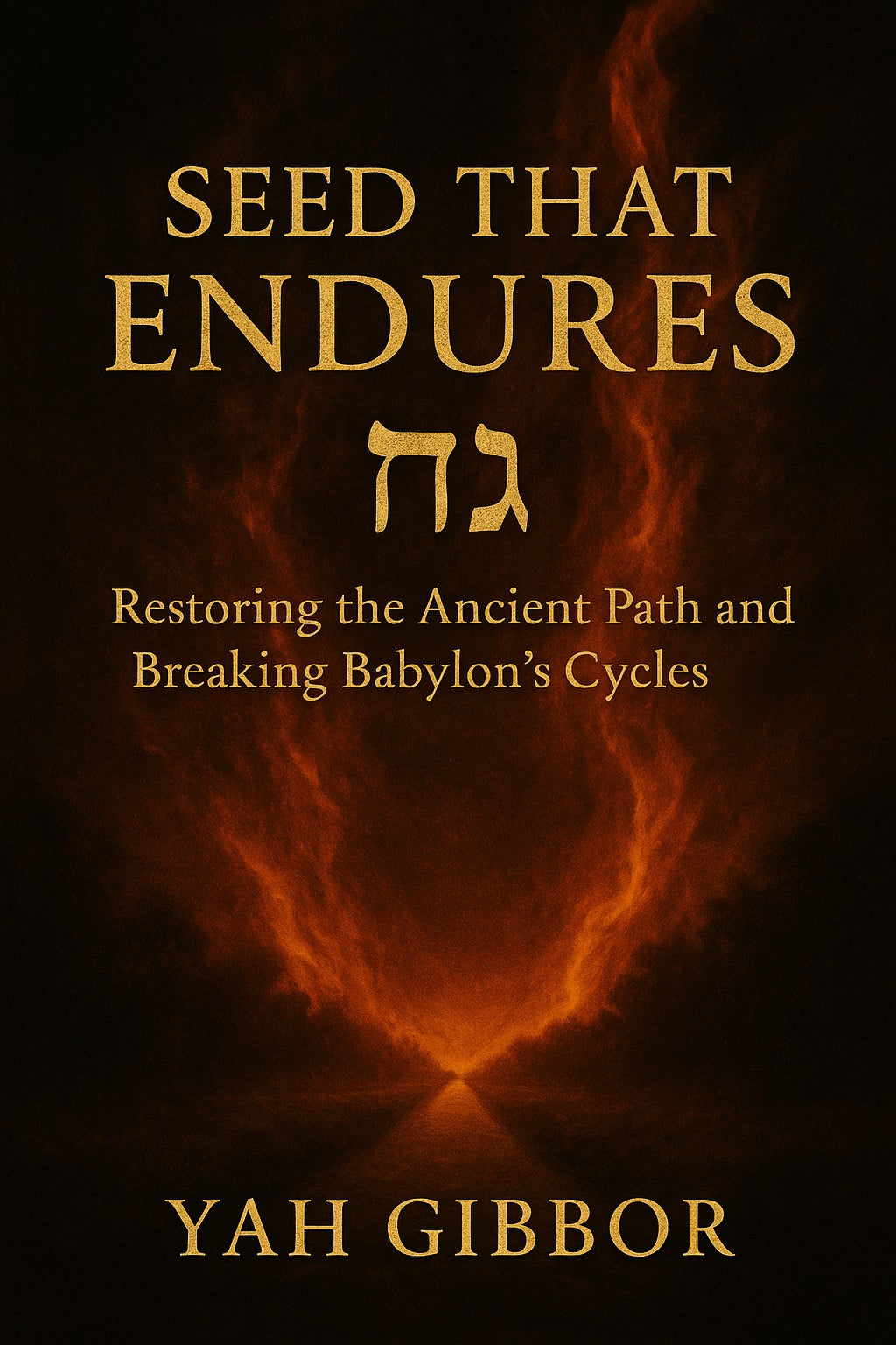 Seed That Endures: Restoring the Ancient Path and Breaking Babylon’s Cycles